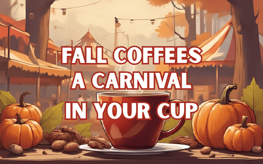 Fall Coffees: A Carnival in Your Cup